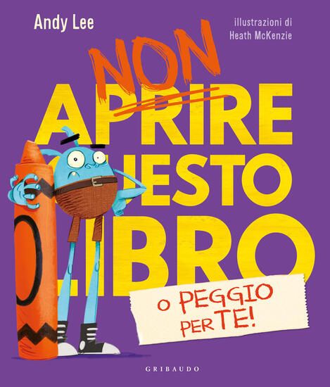 Immagine di NON APRIRE QUESTO LIBRO... O PEGGIO PER TE! EDIZ. A COLORI