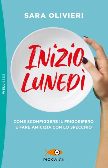 Immagine di INIZIO LUNEDI`. COME SCONFIGGERE IL FRIGORIFERO E FARE AMICIZIA CON LO SPECCHIO