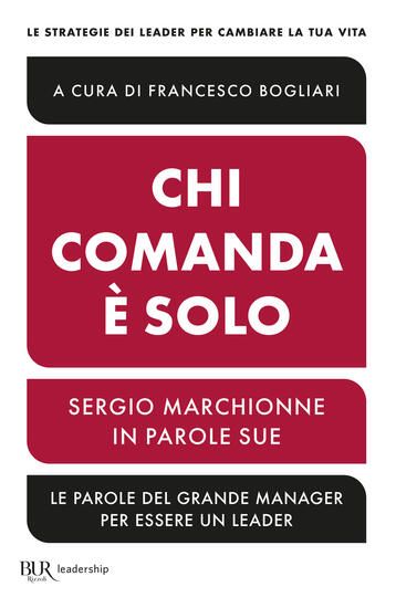 Immagine di CHI COMANDA E` SOLO. SERGIO MARCHIONNE IN PAROLE SUE