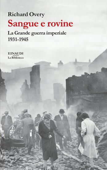 Immagine di SANGUE E ROVINE. LA GRANDE GUERRA IMPERIALE, 1931-1945