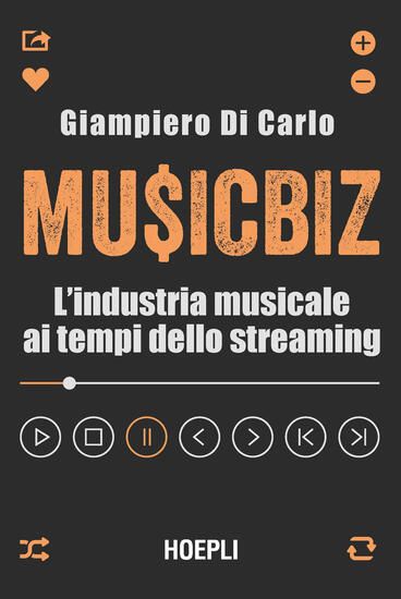 Immagine di MUSICBIZ. L`INDUSTRIA MUSICALE AI TEMPI DELLO STREAMING