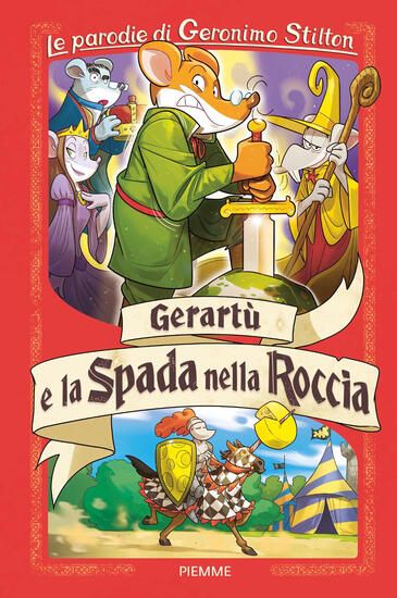 Immagine di GERARTU` E LA SPADA NELLA ROCCIA. LE PARODIE DI GERONIMO STILTON