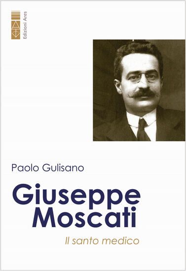 Immagine di GIUSEPPE MOSCATI. IL SANTO MEDICO