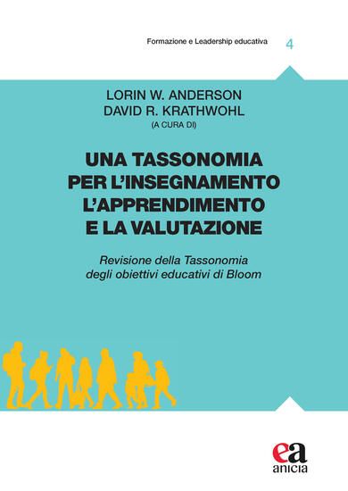 Immagine di TASSONOMIA PER L`INSEGNAMENTO, L`APPRENDIMENTO E LA VALUTAZIONE. REVISIONE DELLA TASSONOMIA DEGL...