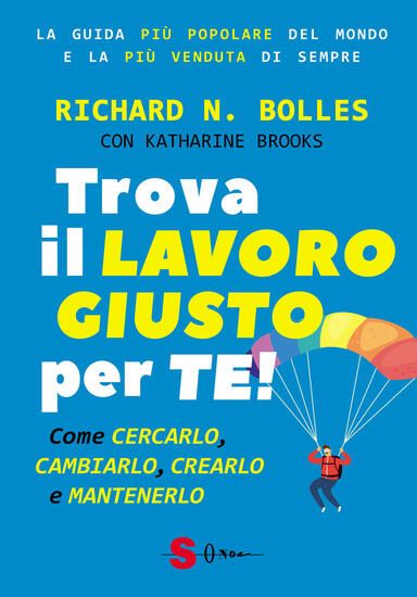 Immagine di TROVA IL LAVORO GIUSTO PER TE! COME CERCARLO, CAMBIARLO, CREARLO E MANTENERLO