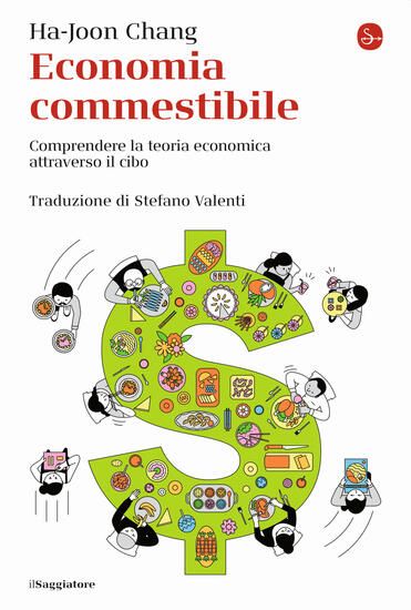 Immagine di ECONOMIA COMMESTIBILE. COMPRENDERE LA TEORIA ECONOMICA ATTRAVERSO IL CIBO