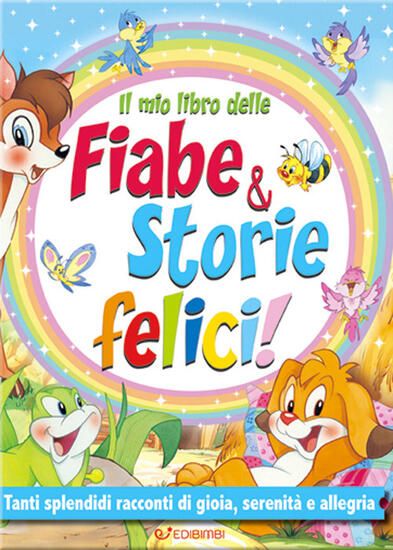 Immagine di MIO LIBRO DELLE FIABE & STORIE FELICI. FIABE SERENE. EDIZ. A COLORI (IL)