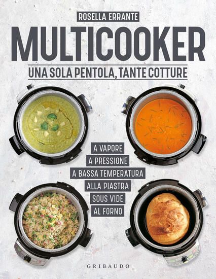 Immagine di MULTICOOKER. UNA SOLA PENTOLA, TANTE COTTURE