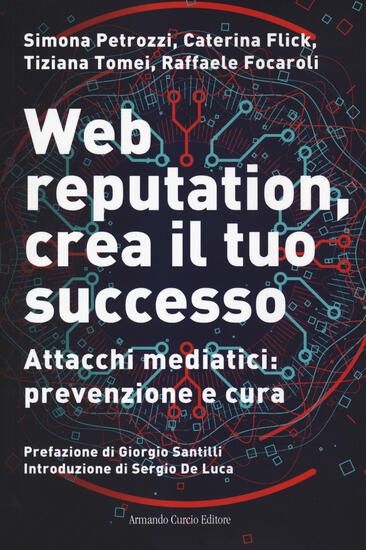 Immagine di WEB REPUTATION, CREA IL TUO SUCCESSO. ATTACCHI MEDIATICI, PREVENZIONE E CURA