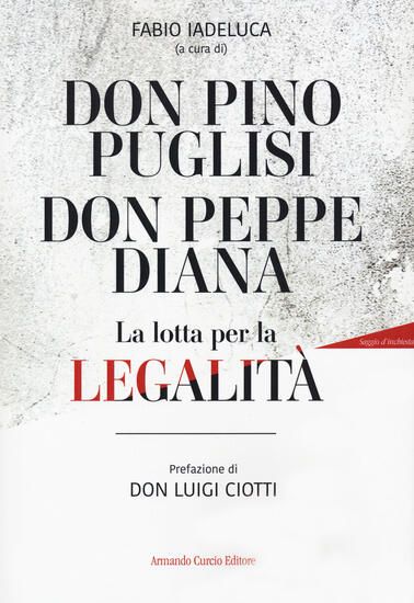 Immagine di DON PINO PUGLISI, DON PEPPE DIANA. LA LOTTA PER LA LEGALITA`