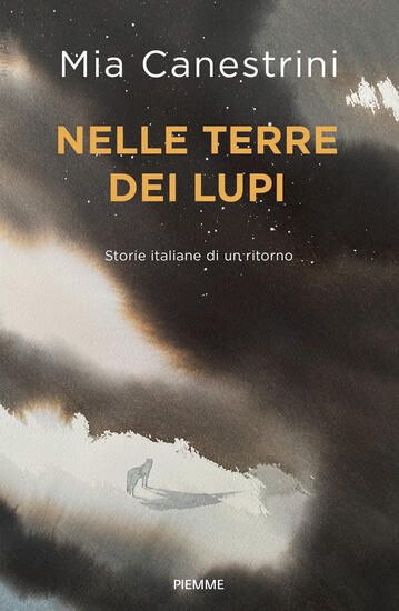 Immagine di NELLE TERRE DEI LUPI. STORIE ITALIANE DI UN RITORNO. CON CONTENUTO DIGITALE (FORNITO ELETTRONICA...