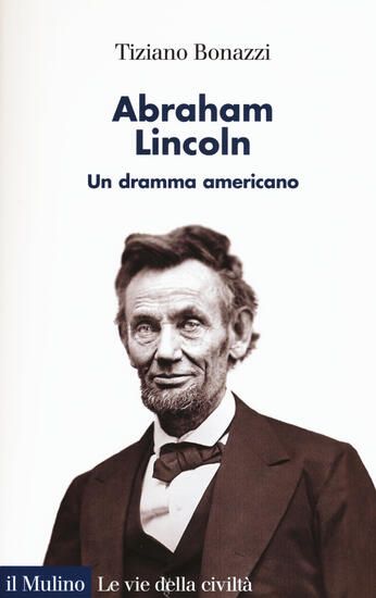 Immagine di ABRAHAM LINCOLN. UN DRAMMA AMERICANO