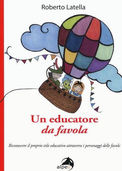 Immagine di EDUCATORE DA FAVOLA. RICONOSCERE IL PROPRIO STILE EDUCATIVO ATTRAVERSO I PERSONAGGI DELLE FAVOLE...