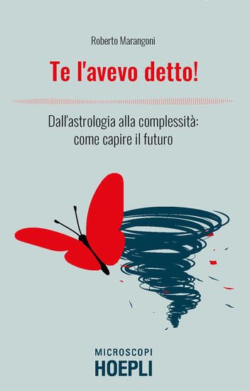 Immagine di TE L`AVEVO DETTO! DALL`ASTROLOGIA ALLA COMPLESSITA`: COME CAPIRE IL FUTURO