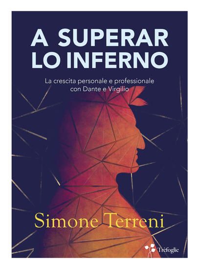 Immagine di A SUPERAR LO INFERNO. LA CRESCITA PERSONALE E PROFESSIONALE CON DANTE E VIRGILIO