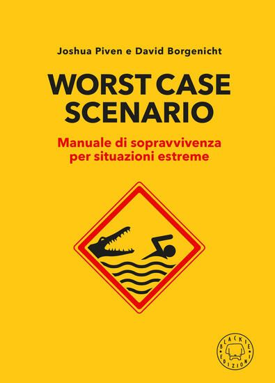 Immagine di WORST CASE SCENARIO. MANUALE DI SOPRAVVIVENZA PER SITUAZIONI ESTREME