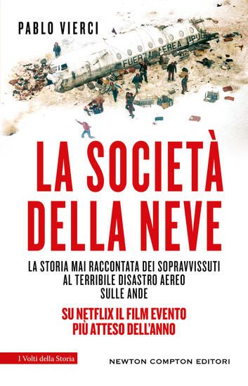 Immagine di SOCIETA` DELLA NEVE. LA STORIA MAI RACCONTATA DEI SOPRAVVISSUTI AL TERRIBILE DISASTRO AEREO SULL...