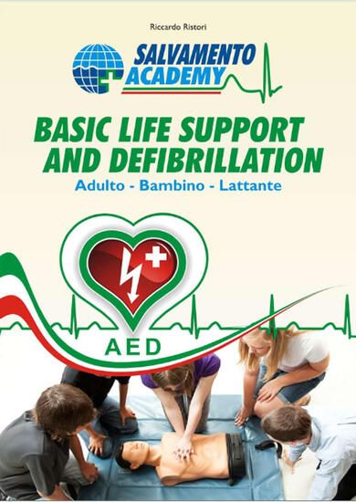 Immagine di BASIC LIFE SUPPORT AND DEFIBRILLATION. RIANIMAZIONE CARDIO POLMONARE. ADULTO, BAMBINO, LATTANTE