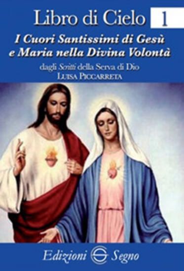 Immagine di LIBRO DI CIELO 1. I CUORI SANTISSIMI DI GESU` E MARIA NELLA DIVINA VOLONTA`