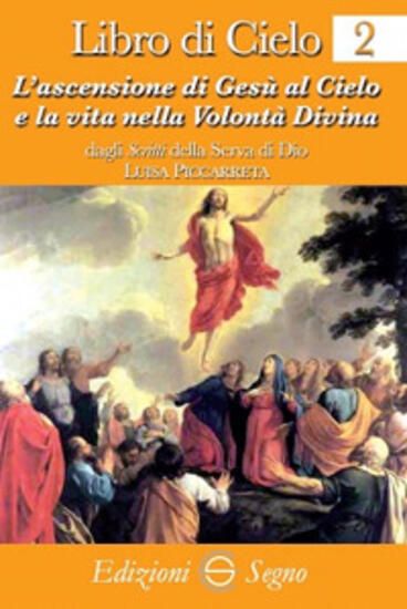 Immagine di LIBRO DI CIELO 2. ASCENSIONE DI GESU` AL CIELO E LA VITA NELLA VOLONTA`