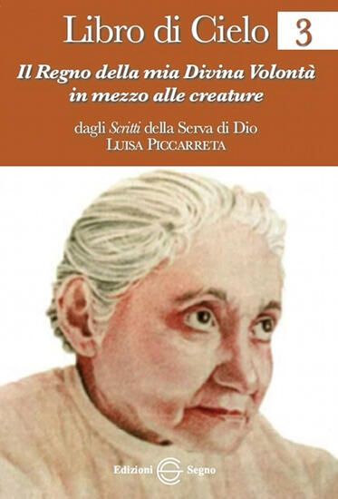 Immagine di LIBRO DI CIELO 3. IL REGNO DELLA MIA DIVINA VOLONTA` IN MEZZO ALLE CREATURE