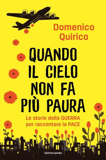 Immagine di QUANDO IL CIELO NON FA PIU` PAURA. LE STORIE DELLA GUERRA PER RACCONTARE LA PACE