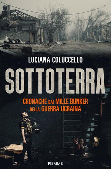 Immagine di SOTTOTERRA. CRONACHE DAI MILLE BUNKER DELLA GUERRA UCRAINA