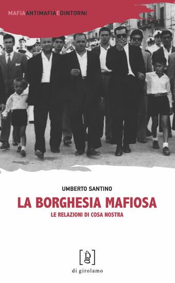 Immagine di BORGHESIA MAFIOSA. LE RELAZIONI DI COSA NOSTRA (LA)