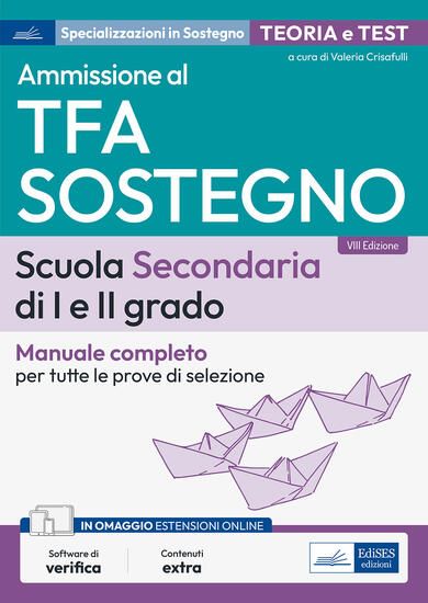 Immagine di AMMISSIONE AL TFA SOSTEGNO. SCUOLA SECONDARIA DI I E II GRADO. MANUALE COMPLETO PER TUTTE LE PRO...