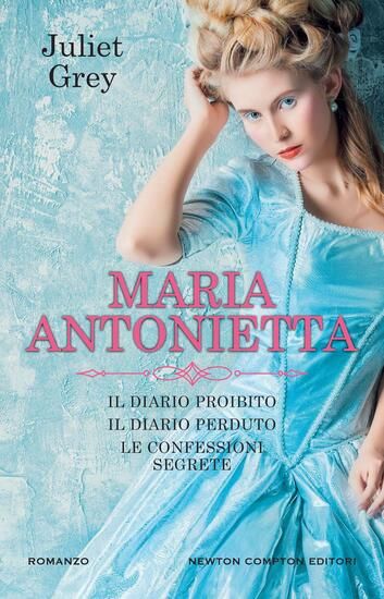 Immagine di MARIA ANTONIETTA: IL DIARIO PROIBITO-IL DIARIO PERDUTO-LE CONFESSIONI SEGRETE