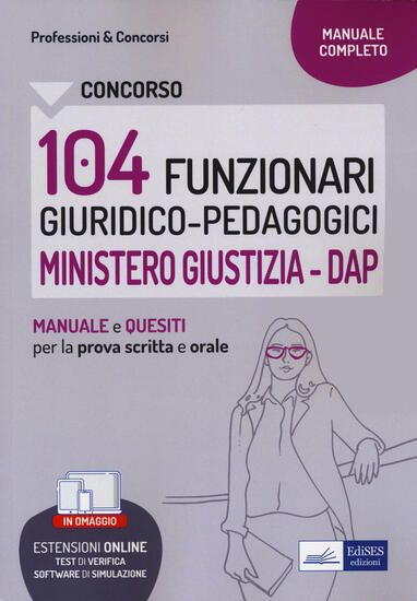 Immagine di CONCORSO 104 FUNZIONARI GIURIDICO-PEDAGOGICI AL MINISTERO DELLA GIUSTIZIA. MANUELE E QUESITI PER LE