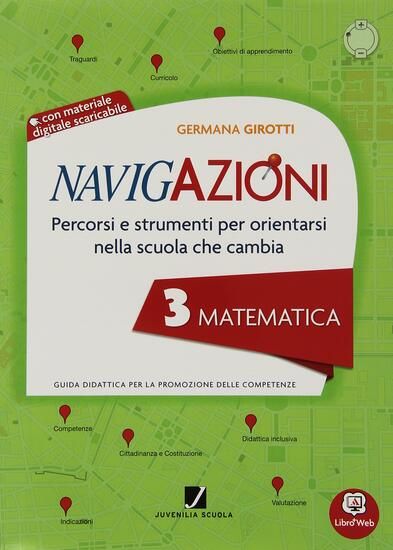 Immagine di NAVIGAZIONI.MATEMATICA- MAPPE PER ORIENTARSI NELLA SCUOLA CHE CAMBIA +CD - VOLUME 3