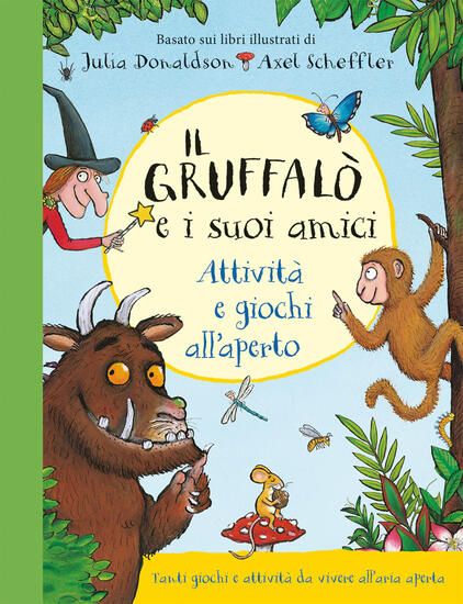 Immagine di GRUFFALO` E I SUOI AMICI. ATTIVITA` E GIOCHI ALL`APERTO. EDIZ. A COLORI. EDIZ. A SPIRALE (IL)