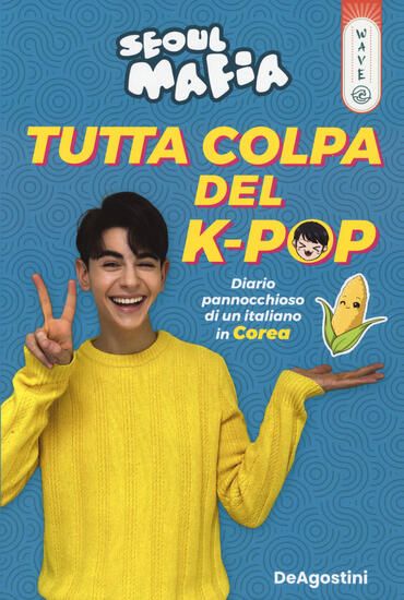 Immagine di TUTTA COLPA DEL K-POP. DIARIO PANNOCCHIOSO DI UN ITALIANO IN COREA