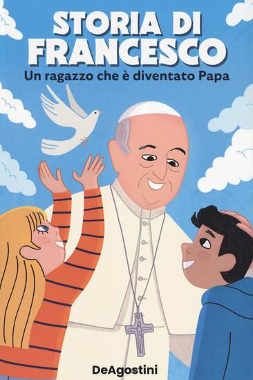 Immagine di STORIA DI FRANCESCO. UN RAGAZZO CHE E` DIVENTATO PAPA