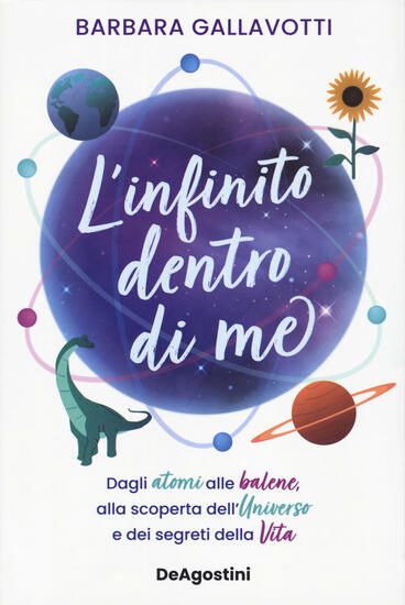 Immagine di INFINITO DENTRO DI ME. DAGLI ATOMI ALLE BALENE, ALLA SCOPERTA DELL`UNIVERSO E DEI SEGRETI DELLA ...