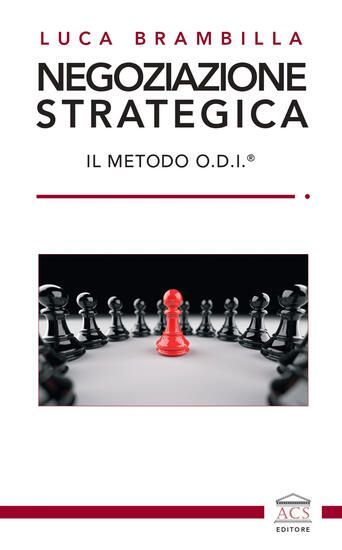 Immagine di NEGOZIAZIONE STRATEGICA. IL METODO O.D.I.®