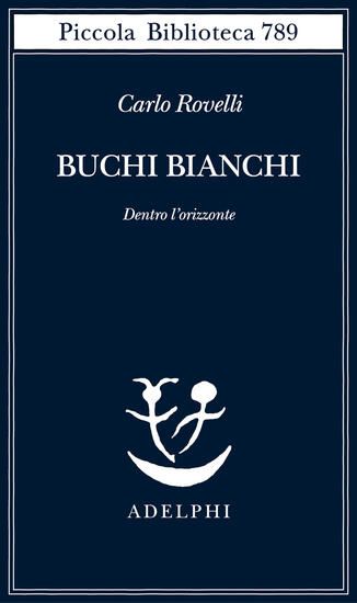 Immagine di BUCHI BIANCHI. DENTRO L`ORIZZONTE