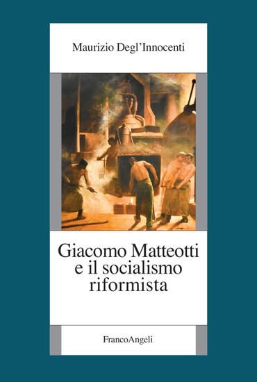 Immagine di GIACOMO MATTEOTTI E IL SOCIALISMO RIFORMISTA