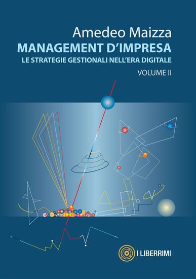 Immagine di MANAGEMENT D`IMPRESA. LE STRATEGIE GESTIONALI NELL`ERA DIGITALE - VOLUME 2