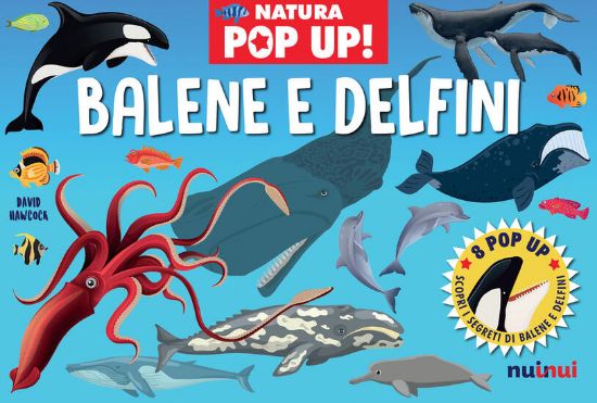 Immagine di BALENE E DELFINI. NATURA POP UP! EDIZ. A COLORI