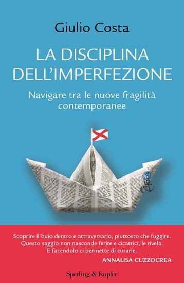 Immagine di DISCIPLINA DELL`IMPERFEZIONE. NAVIGARE TRA LE NUOVE FRAGILITA` CONTEMPORANEE (LA)