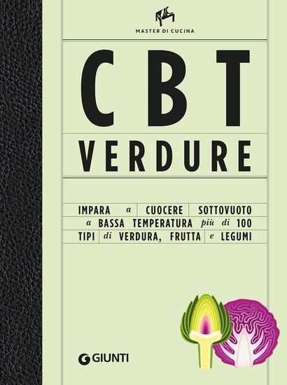 Immagine di CBT VERDURE. CUOCERE SOTTOVUOTO A BASSA TEMPERATURA. EDIZ. ILLUSTRATA