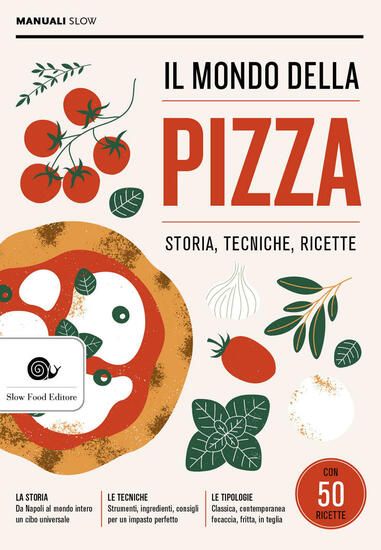 Immagine di MONDO DELLA PIZZA. STORIA, TECNICHE, RICETTE (IL)