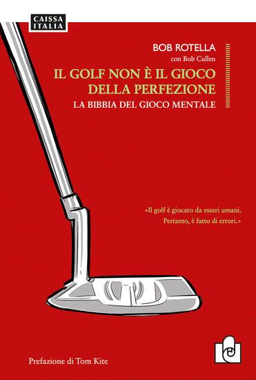 Immagine di GOLF NON E` IL GIOCO DELLA PERFEZIONE. LA BIBBIA DEL GIOCO MENTALE ( IL )