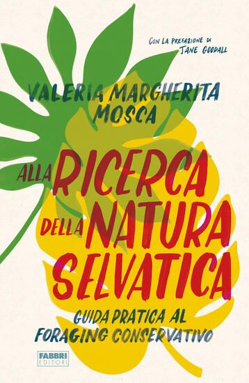 Immagine di ALLA RICERCA DELLA NATURA SELVATICA. GUIDA PRATICA AL FORAGING CONSERVATIVO