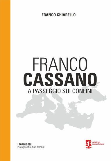 Immagine di FRANCO CASSANO. A PASSEGGIO SUI CONFINI