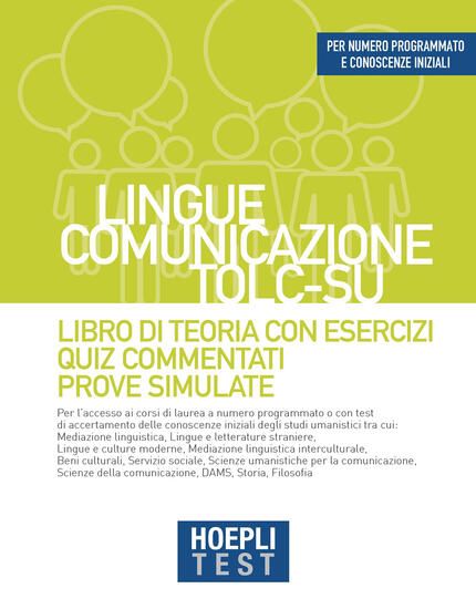 Immagine di HOEPLI TEST. LINGUE, COMUNICAZIONE, TOLC-SU. LIBRO DI TEORIA CON ESERCIZI, QUIZ COMMENTATI, PROV...