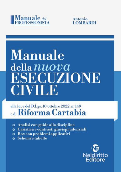 Immagine di MANUALE DELLA NUOVA ESECUZIONE CIVILE, ALLA LUCE DELLA C.D.RIFORMA CARTABIA