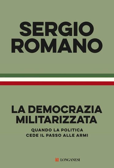 Immagine di DEMOCRAZIA MILITARIZZATA. QUANDO LA POLITICA CEDE IL PASSO ALLE ARMI (LA)